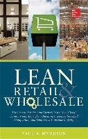 Lean Retail and Wholesale: Use Lean to Survive (and Thrive!) in the New Global Economy with Its Higher Operating Expenses, Increase Competition, - Myerson Paul