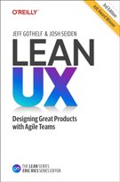 Lean UX: Creating Great Products with Agile Teams Gothelf Jeff