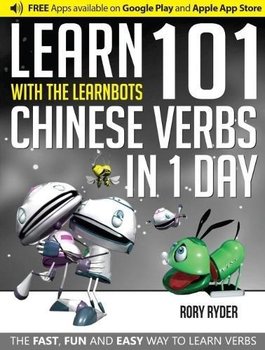 Learn 101 Chinese Verbs in 1 Day: With LearnBots - Ryder Rory