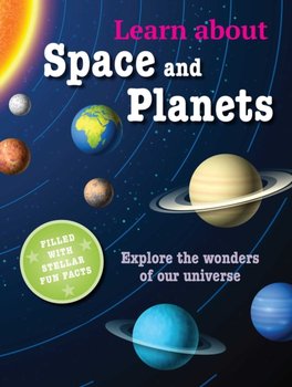 Learn about Space and Planets: Explore the Wonders of Our Universe - Susan Akass