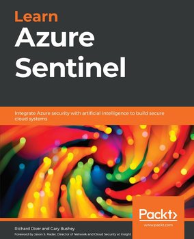 Learn Azure Sentinel - Gary Bushey, Richard Diver
