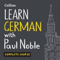 Learn German with Paul Noble for Beginners - Complete Course: German Made Easy with Your 1 million-best-selling Personal Language Coach - audiobook Noble Paul
