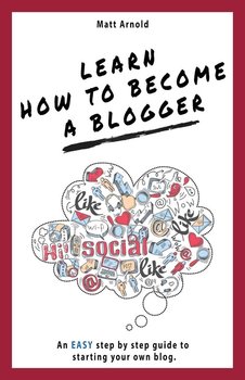 Learn how to become a blogger - Arnold Matthew