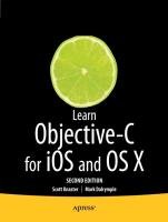 Learn Objective-C on the Mac: For OS X and IOS - Knaster Scott, Dalrymple Mark, Malik Waqar