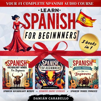 Learn Spanish for Beginners - 3 Books in 1: Master Espanol Grammar and Conversational Skills with Easy Step-by-Step Language Lessons - audiobook - Damián Carabello