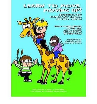 Learn to Move, Moving Up! Sensorimotor Elementary-School Activity Themes - Brack Otr/L Bcp Jenny Clark