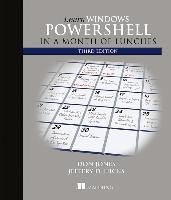 Learn Windows PowerShell in a Month of Lunches, Third Edition Hicks Jeffrey D., Jones Donald W.