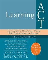 Learning ACT, 2nd Edition Luoma Jason B., Walser Robyn D., Hayes Steven C.
