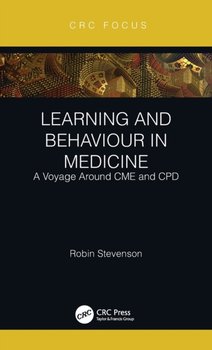 Learning and Behaviour in Medicine: A Voyage Around CME and CPD - Stevenson Robin