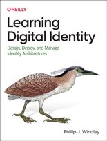 Learning Digital Identity: Design, Deploy, and Manage Identity Architectures Phillip Windley