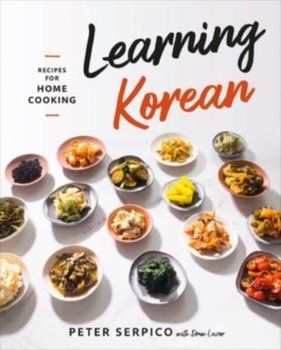 Learning Korean. Recipes for Home Cooking - Peter Serpico