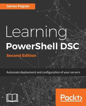 Learning PowerShell DSC - Second Edition - James Pogran