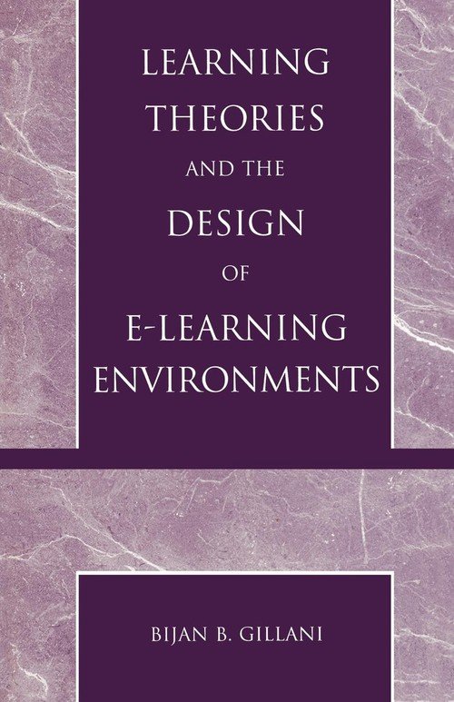 Learning Theories And The Design Of E-Learning Environments - Gillani ...