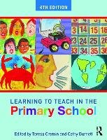 Learning to Teach in the Primary School - Cremin Teresa