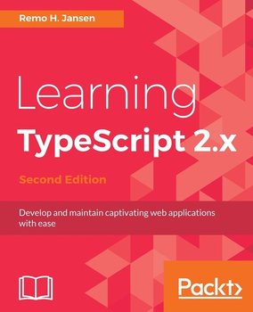 Learning TypeScript 2.x - Second Edition - Jansen Remo H.
