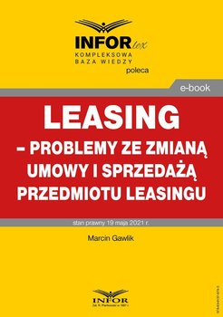 Leasing – problemy ze zmianą umowy i sprzedażą przedmiotu leasingu - Gawlik Marcin