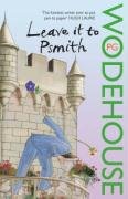 Leave it to Psmith - Wodehouse P. G.