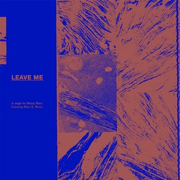 Leave Me - Skizzy Mars feat. Marc E. Bassy