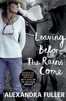 Leaving Before the Rains Come - Fuller Alexandra