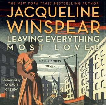 Leaving Everything Most Loved - Winspear Jacqueline