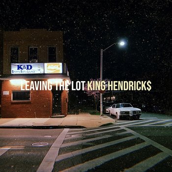 Leaving the Lot - King Hendrick$