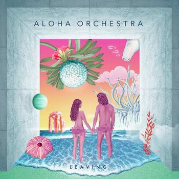 Leaving - Aloha Orchestra