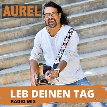 Leb deinen Tag - Aurel