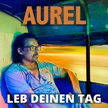 Leb deinen Tag - Aurel