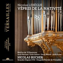 Lebègue: Vêpres de la Nativité Maïlys de Villoutreys, Bucher Nicolas