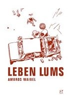 Leben Lums - Waibel Ambros