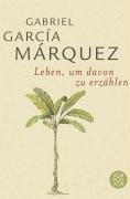 Leben, um davon zu erzählen - Garcia Marquez Gabriel