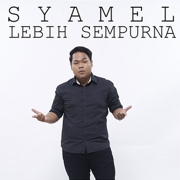 Lebih Sempurna - Syamel