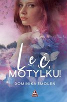 Leć, motylku Smoleń Dominika