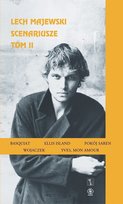Lech Majewski. Tom 2. Scenariusze Majewski Lech