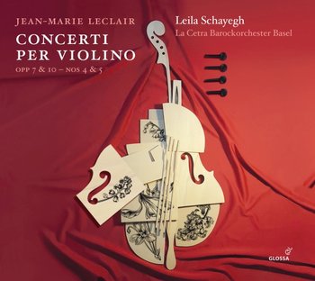 Leclair: Concerti per violino Opp. 7 & 10 – Nos. 4 & 5 - Schayegh Leila, La Cetra Barockorchester