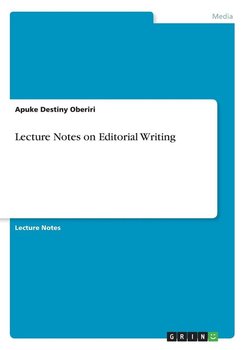Lecture Notes on Editorial Writing - Destiny Oberiri Apuke