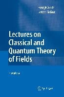 Lectures on Classical and Quantum Theory of Fields - Arodz Henryk, Hadasz Leszek