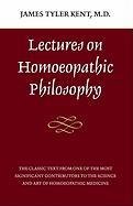 Lectures on Homeopathic Philosophy - Kent James Tyler
