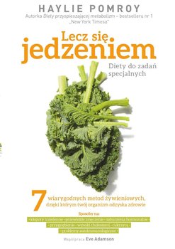 Lecz się jedzeniem. Diety do zadań specjalnych - Pomroy Haylie