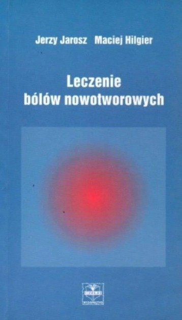 Leczenie bólów nowotworowych - Jarosz Jerzy | Książka w Empik