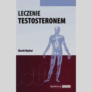 Leczenie testosteronem - Mędraś Marek