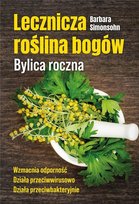 LECZNICZA ROŚLINA BOGÓW. BYLICA ROCZNA Simonsohn Barbara