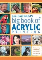 Lee Hammond's Big Book of Acrylic Painting - Hammond Lee