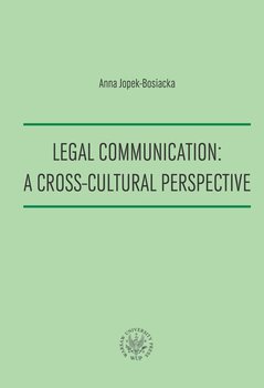 Legal Communication: A Cross-Cultural Perspective - Jopek-Bosiacka Anna