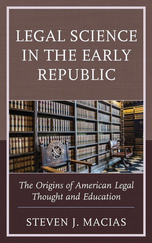 Legal Science in the Early Republic - Macias Steven J. | Książka w Empik