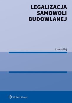 Legalizacja samowoli budowlanej - Maj Joanna