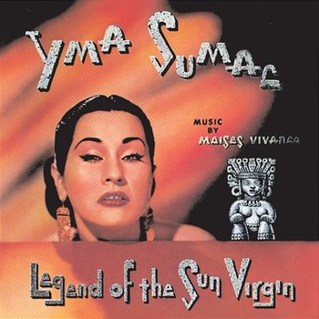 Legend Of The Sun Virgin - Yma Sumac