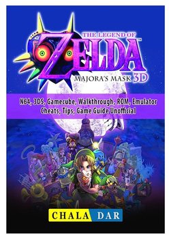 Legend of Zelda Majoras Mask, N64, 3DS, Gamecube, Walkthrough, ROM, Emulator, Cheats, Tips, Game Guide Unofficial - Dar Chala
