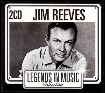 Legends In Music Collection: Jim Reeves - Reeves Jim