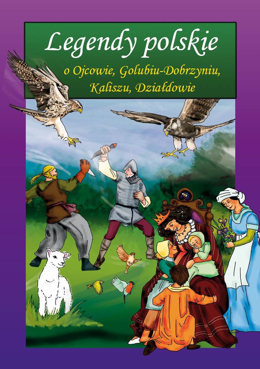 Legendy polskie o Ojcowie, Golubiu-Dobrzyniu, Kaliszu, Działdowie - ebook PDF